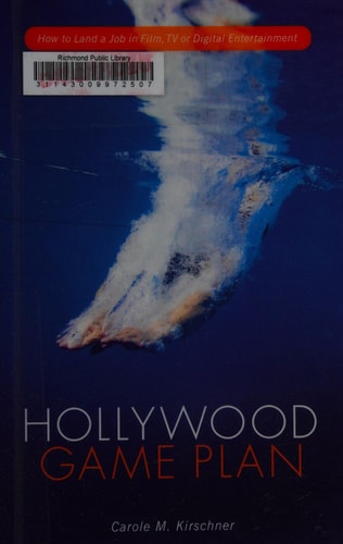 Hollywood Game Plan: How to Land a Job in Film, TV and Digital Entertainment