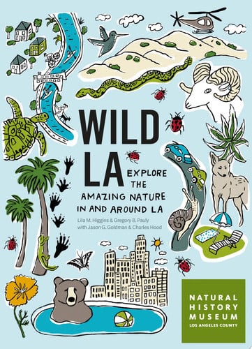 Wild LA: Explore the Amazing Nature in and Around Los Angeles (Wild Series)