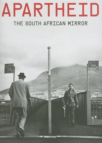 APARTHEID: THE SOUTH AFRICAN MIRROR