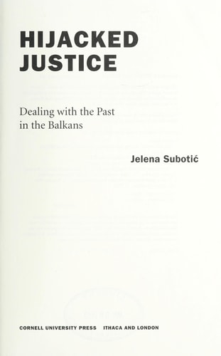 Hijacked Justice: Dealing with the Past in the Balkans
