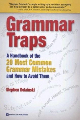 Grammar Traps: A Handbook of the 20 Most Common Grammar Mistakes and How to Avoid Them