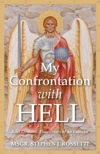 My Confrontation with Hell: Real Demonic Encounters of an Exorcist