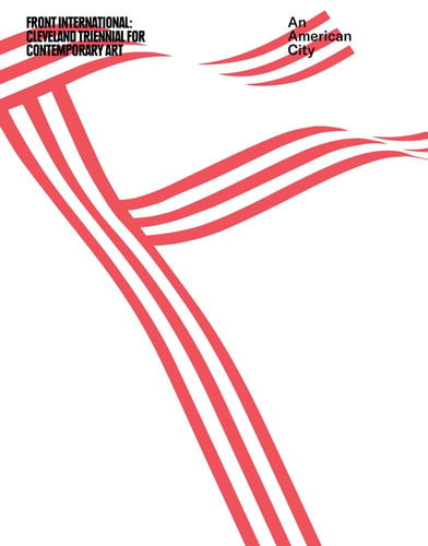 An American City: Eleven Cultural Exercises: Cleveland Triennial for Contemporary Art (Front International: Cleveland Triennial for Contemporary Art)