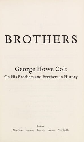 Brothers: What the Van Goghs, Booths, Marxes, Kelloggs--and Colts--Tell Us About How Siblings Shape Our Lives and History