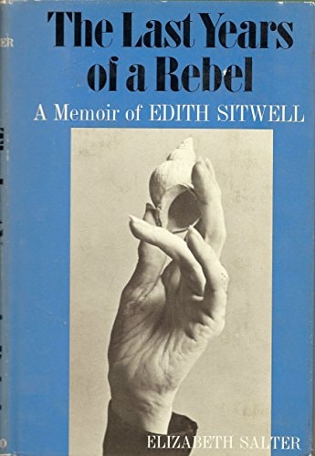 The Last Years of a Rebel: A Memoir of Edith Sitwell