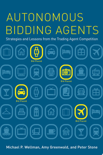 Autonomous Bidding Agents: Strategies and Lessons from the Trading Agent Competition (Intelligent Robotics and Autonomous Agents)