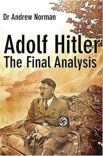 Adolf Hitler: The Final Analysis