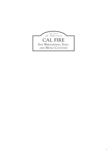 CAL FIRE: San Bernardino, Inyo, and Mono Counties (Images of America)