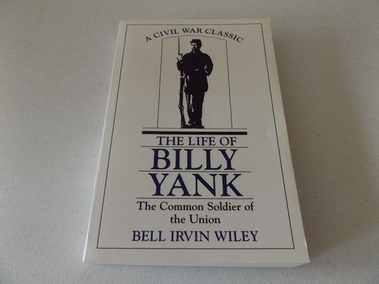Life of Billy Yank: The Common Soldier of the Union
