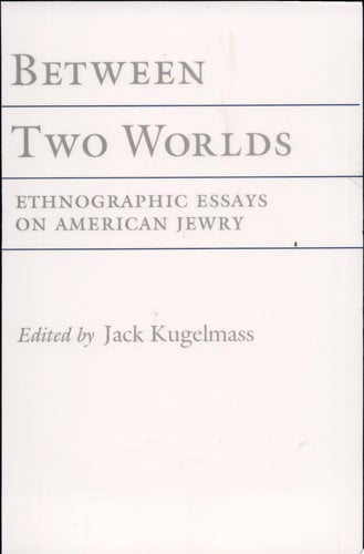 Between Two Worlds: Ethnographic Essays on American Jewry (Anthropology of Contemporary Issues)