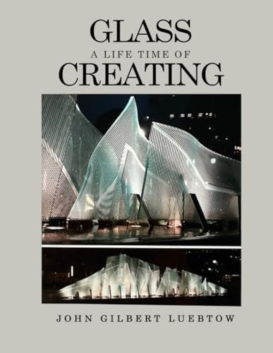 GLASS A LIFETIME OF CREATING