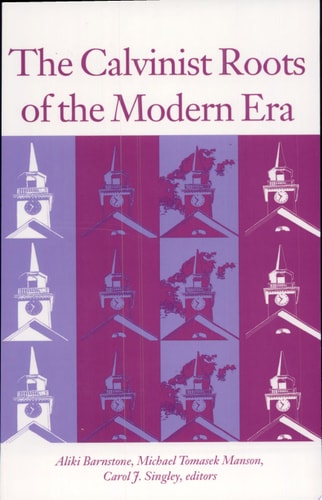 The Calvinist Roots of the Modern Era