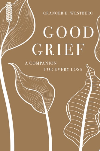 Good Grief: A Companion for Every Loss