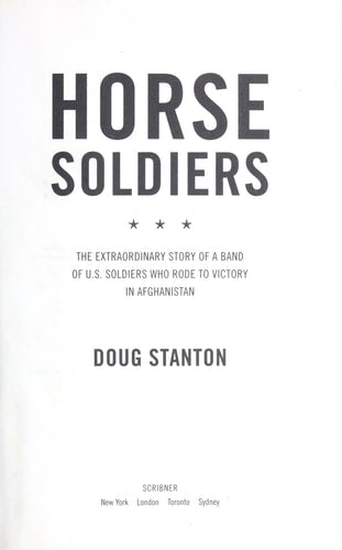 Horse Soldiers: The Extraordinary Story of a Band of US Soldiers Who Rode to Victory in Afghanistan
