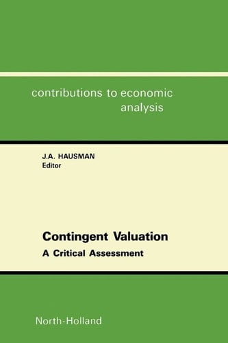 Contingent Valuation: A Critical Assessment (Contributions to Economic Analysis)