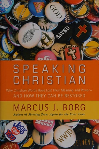 Speaking Christian: Why Christian Words Have Lost Their Meaning and Power - And How They Can Be Restored