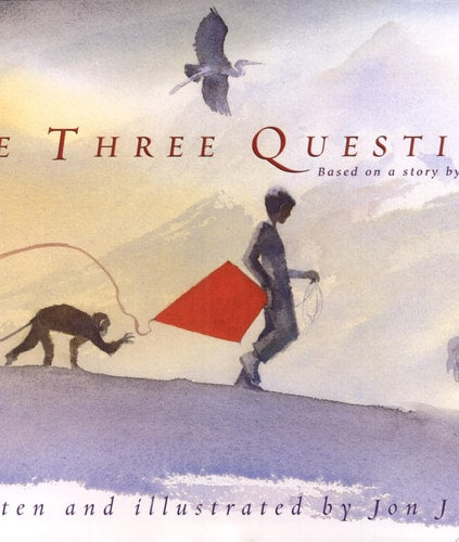 The Three Questions [Based on a story by Leo Tolstoy]