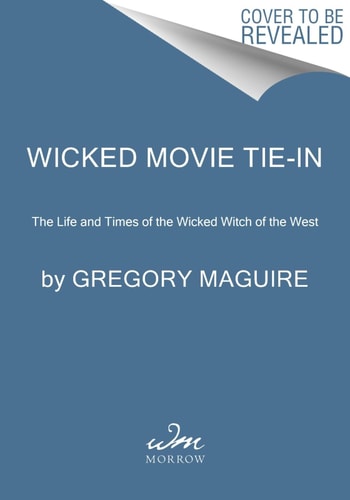 Wicked [Movie tie-in]: The Inspiration for the Major Motion Picture