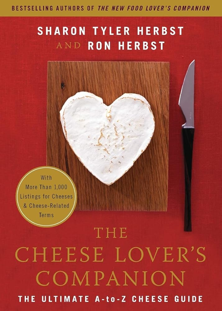 The Cheese Lover's Companion: The Ultimate A-to-Z Cheese Guide with More Than 1,000 Listings for Cheeses and Cheese-Related Terms cover image