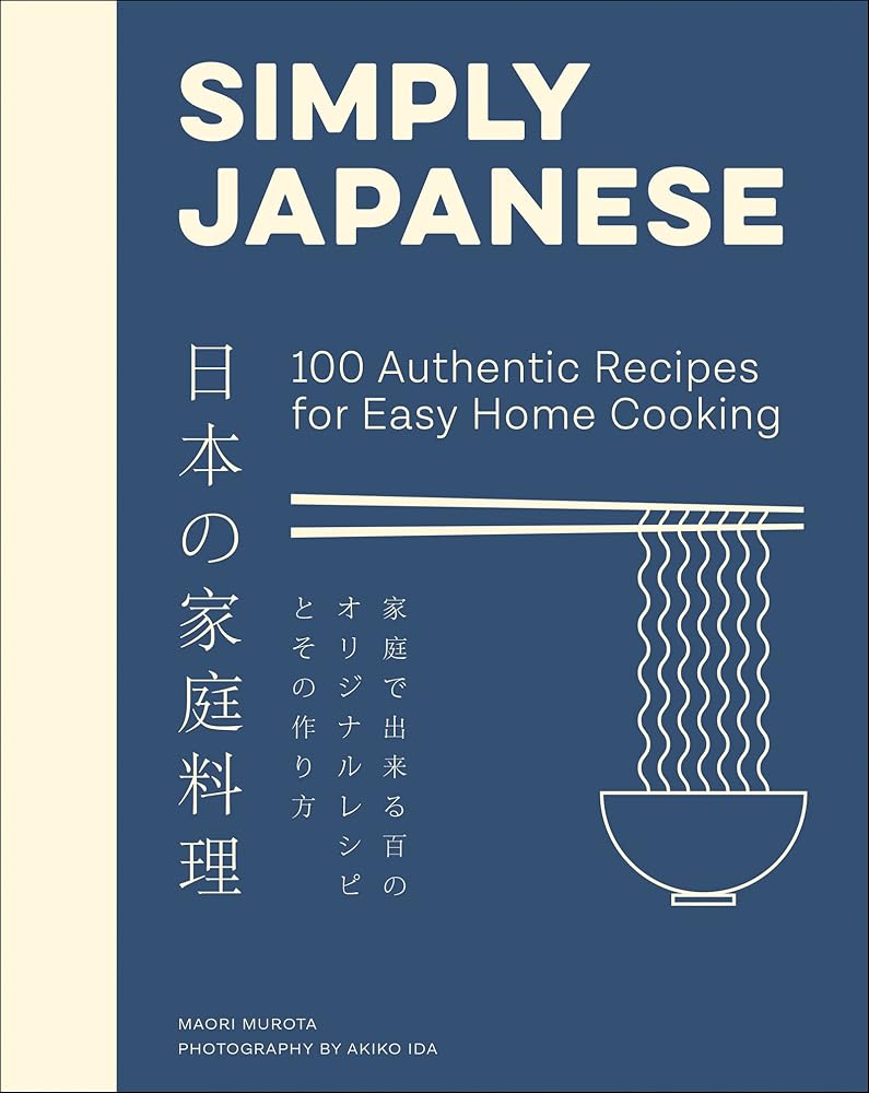 Simply Japanese: 100 Authentic Recipes for Easy Home Cooking cover image