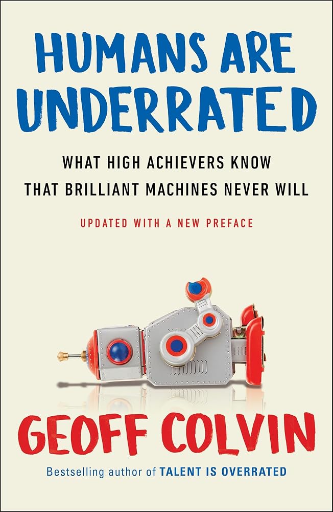 Humans Are Underrated: What High Achievers Know That Brilliant Machines Never Will cover image