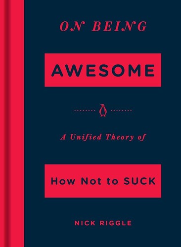 On Being Awesome: A Unified Theory of How Not to Suck cover