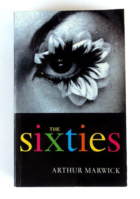The Sixties: Cultural Transformation in Britain, France, Italy and the United States, c. 1958 - c. 1974 cover image