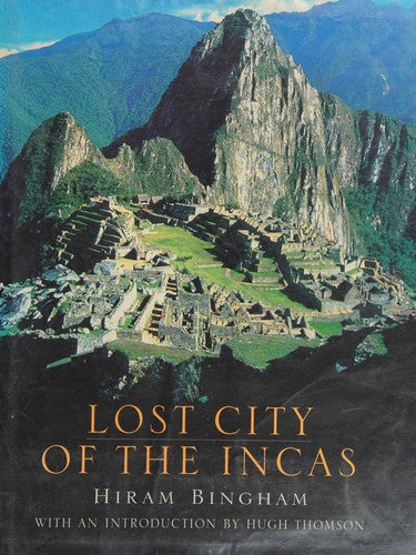 Lost City of the Incas. The Story of Machu Picchu and its Builders cover