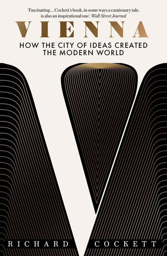 Vienna: How the City of Ideas Created the Modern World cover image