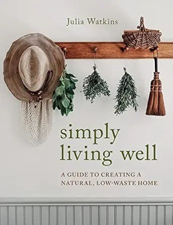 Simply Living Well: A Guide to Creating a Natural, Low-Waste Home cover