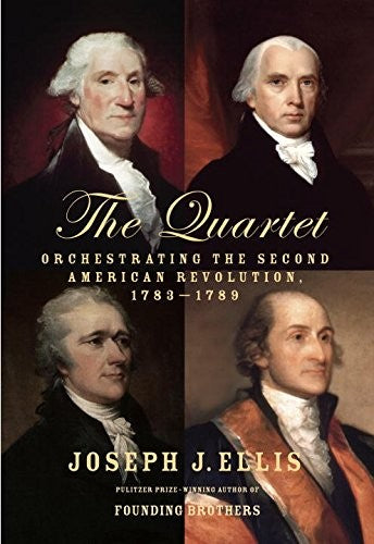 The Quartet: Orchestrating the Second American Revolution, 1783-1789 cover