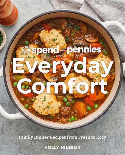 Spend with Pennies Everyday Comfort: Family Dinner Recipes from Fresh to Cozy: A Cookbook cover image