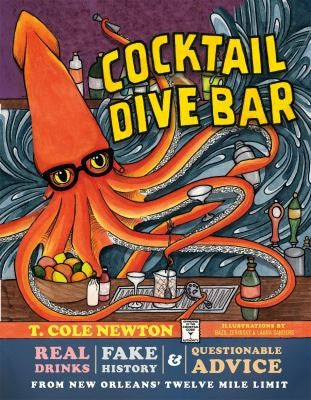 Cocktail Dive Bar: Real Drinks, Fake History, and Questionable Advice from New Orleans's Twelve Mile Limit cover