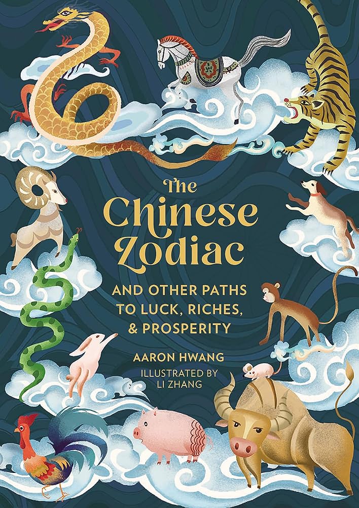 The Chinese Zodiac: And Other Paths to Luck, Riches & Prosperity cover image