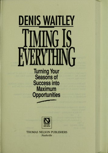 Timing Is Everything: Turning Your Seasons of Success into Maximum Opportunities cover