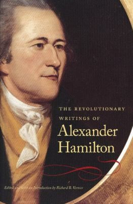 The Revolutionary Writings of Alexander Hamilton cover