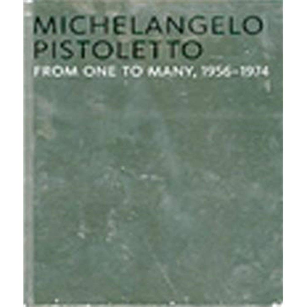 Michelangelo Pistoletto: From One to Many, 1956–1974 cover image