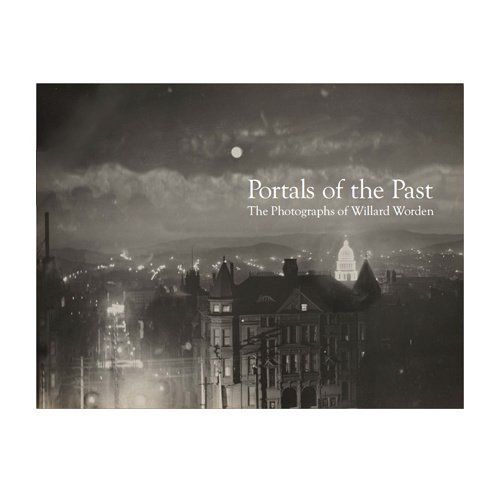 Portals of the Past: The Photographs of Willard Worden, by James A Ganz cover image