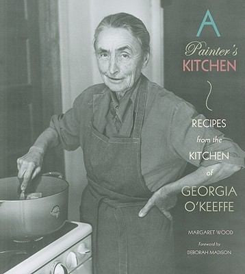 A Painter's Kitchen: Recipes from the Kitchen of Georgia O'Keeffe cover