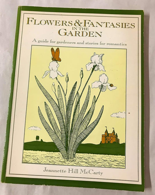Flowers & fantasies in the garden: A guide for gardeners and stories for romantics cover image