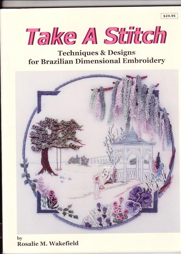 Take a Stitch: Techniques & Designs for Brazilian Dimensional Embroidery (Millefiori Design #880) cover image