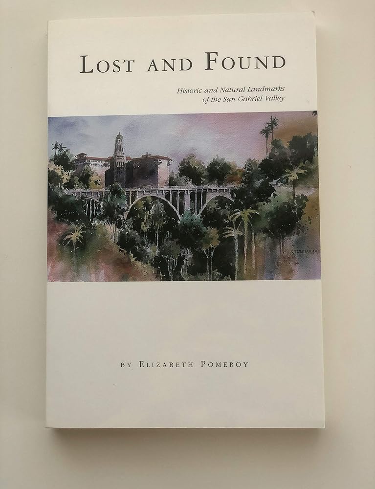 Lost and Found : Historic and Natural Landmarks of the San Gabriel Valley cover image