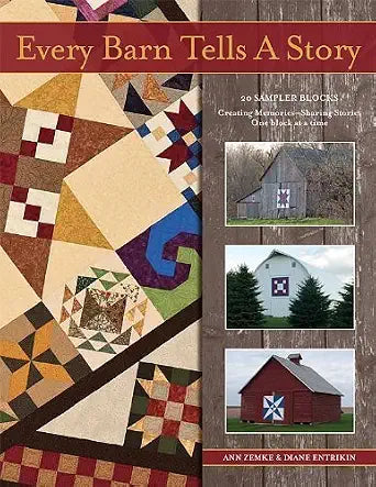 Every Barn Tells a Story: 20 Sampler Blocks: Creating Memories and Sharing Stories -- One Block At a cover image