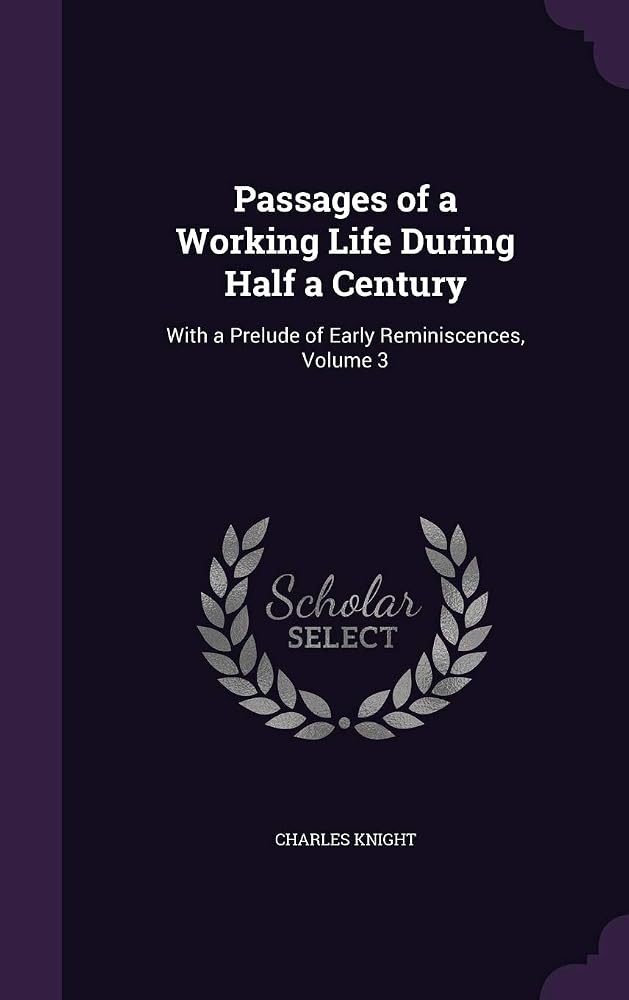 Passages of a Working Life During Half a Century: With a Prelude of Early Reminiscences, Volume 3 cover image