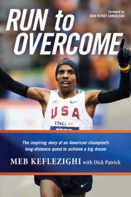 Run to Overcome: The Inspiring Story of an American Champion's Long-Distance Quest to Achieve a Big Dream cover
