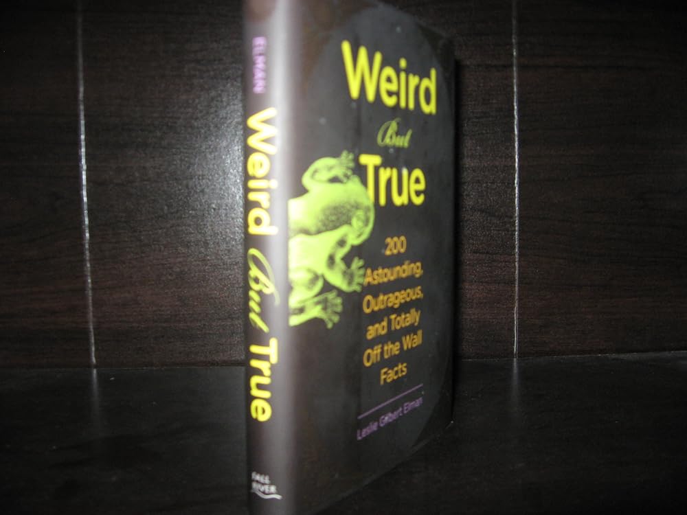 Weird But True, 200 Astounding, Outrageous, and Totally Off the Wall Facts cover image