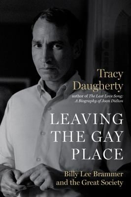 Leaving the Gay Place: Billy Lee Brammer and the Great Society cover