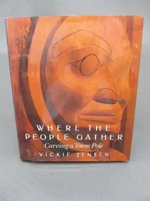 Where the People Gather: Carving a Totem Pole cover image