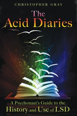 The Acid Diaries: A Psychonaut's Guide to the History and Use of LSD cover