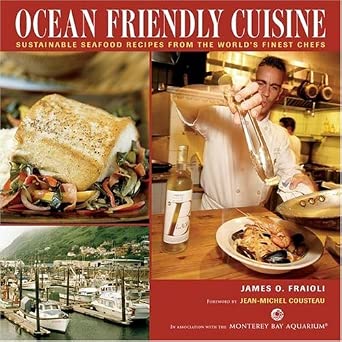 Ocean Friendly Cuisine: Sustainable Seafood Recipes From The World's Finest Chefs cover image
